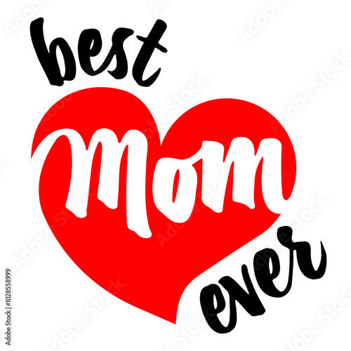 Best Mom Ever script text with heart, for mothers day celebration. Vector illustration.