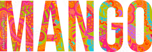 Mango text design filled with colorful hand drawn floral pattern. Doodle heading. Use for groceries, print art, menu design, merch
