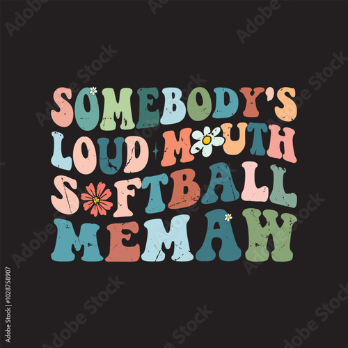 Somebody's Loud Mouth Softball Memaw