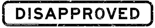 Grunge black disapproved word square rubber seal stamp on white background
