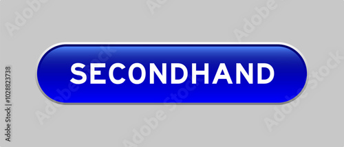 Blue color capsule shape button with word secondhand on gray background