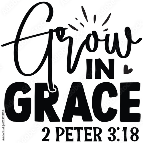 grow in grace.it is a special design.you can used it anywhere.t-shirt and other thing you can use the design.