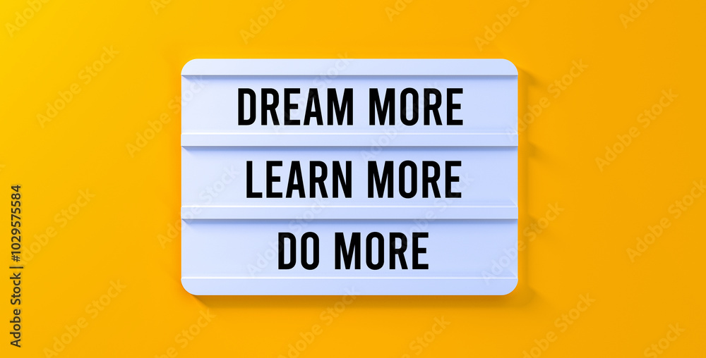 Dream more , learn more , do more banner. Dream more , learn more , do more banner.