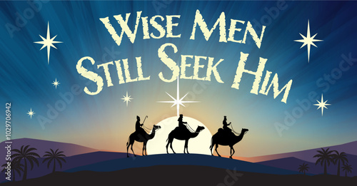 A silhouette of the three wise men following the Star of Bethlehem with the phrase "Wise Men Still Seek Him" set against a beautiful night sky. Ideal for Christmas cards, religious decor or programs.