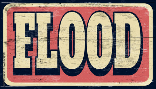 Aged and worn flood sign on wood