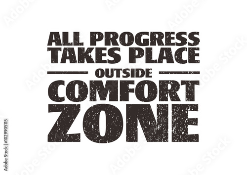 All Progress Takes Place Outside Comfort Zone 8