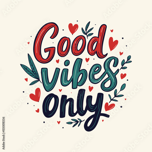 Good Vibes Only Hand-Lettered Typography – Bold and Positive Motivational Quote in Modern Calligraphy, Perfect for Posters, T-Shirts, Wall Art, and Home Decor. 