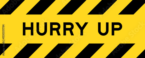 Yellow and black color with line striped label banner with word hurry up