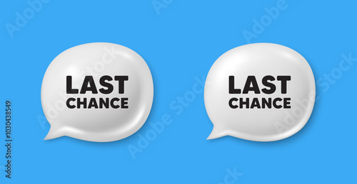 Last chance sale tag. Chat speech bubble 3d icons. Special offer price sign. Advertising Discounts symbol. Last chance chat offer. Speech bubble banners set. Text box balloon. Vector