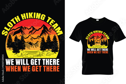 Sloth Hiking Team We Will Get There When We Get There - Adventure T Shirt