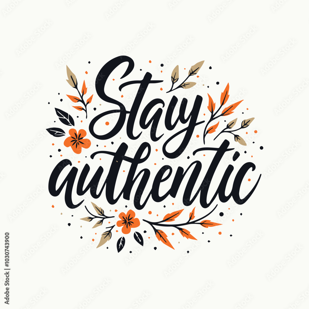 Stay authentic hand lettering positive quote design, motivation and inspiration phrase, Positive quotes, Design element for poster, card, banner, flyer. Stay authentic hand lettering positive quote design, motivation and inspiration phrase, Positive quotes, Design element for poster, card, banner, flyer.