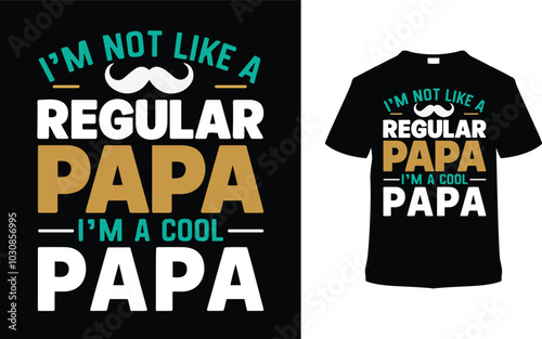 I'm Not Like A Regular Papa I'm A Cool Papa T shirt Design, vector illustration, graphic template, print on demand, typography, vintage, textile, retro style, element, apparel, father's day tee
