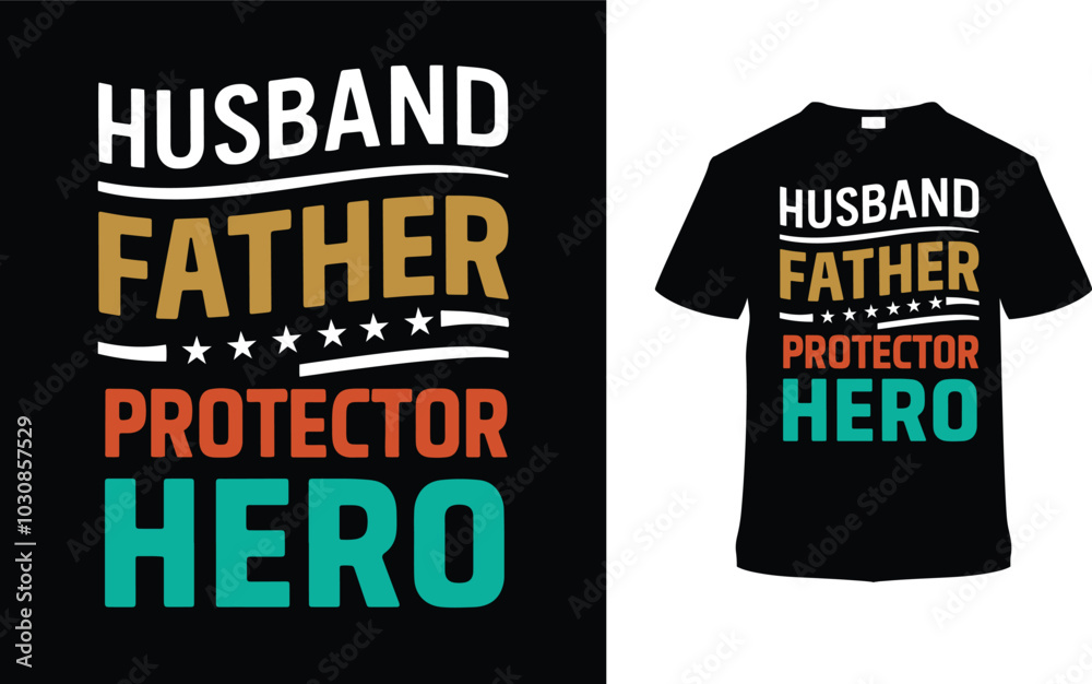 Husband Father Protector Hero Father's Day T shirt Design, vector illustration, graphic template, print on demand, typography, vintage, eps 10, textile fabrics, retro style, element, apparel, dad tee Husband Father Protector Hero Father's Day T shirt Design, vector illustration, graphic template, print on demand, typography, vintage, eps 10, textile fabrics, retro style, element, apparel, dad tee