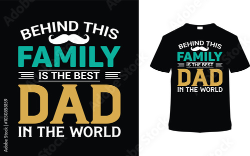 Behind This Family Is The Best Dad T shirt Design, vector illustration, graphic template, print on demand, typography, vintage, textile fabrics, retro style, element, apparel, father's day tee