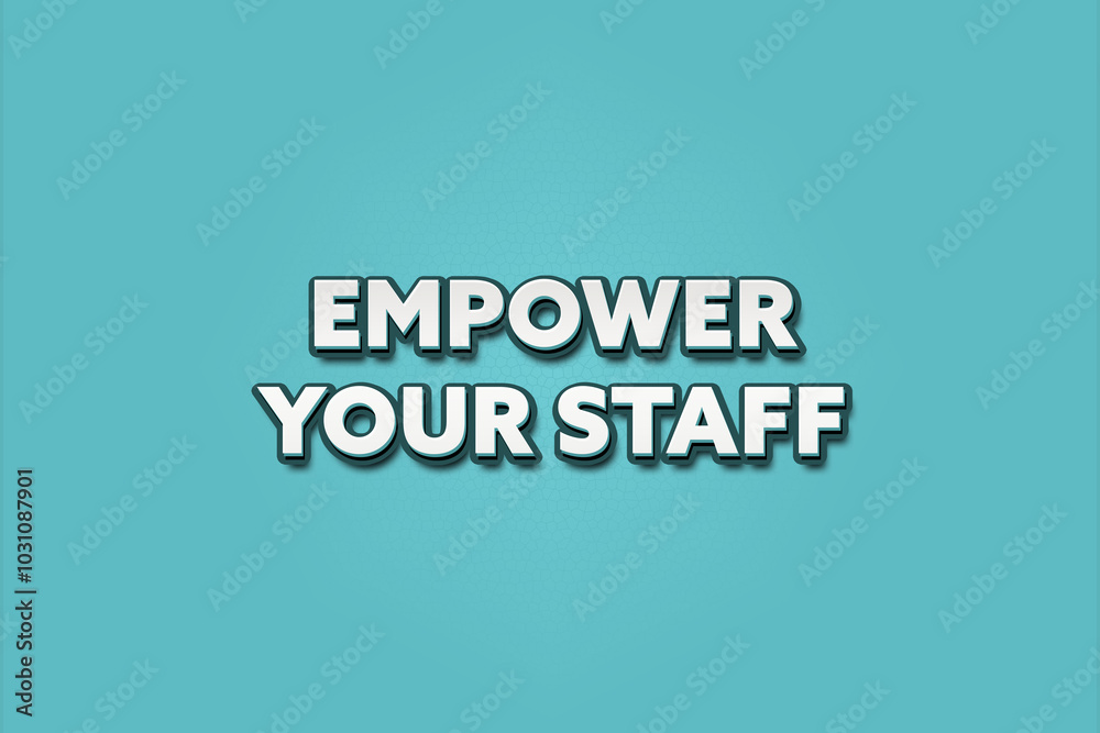 Empower your staff. A Illustration with white text isolated on light green background. Empower your staff. A Illustration with white text isolated on light green background.