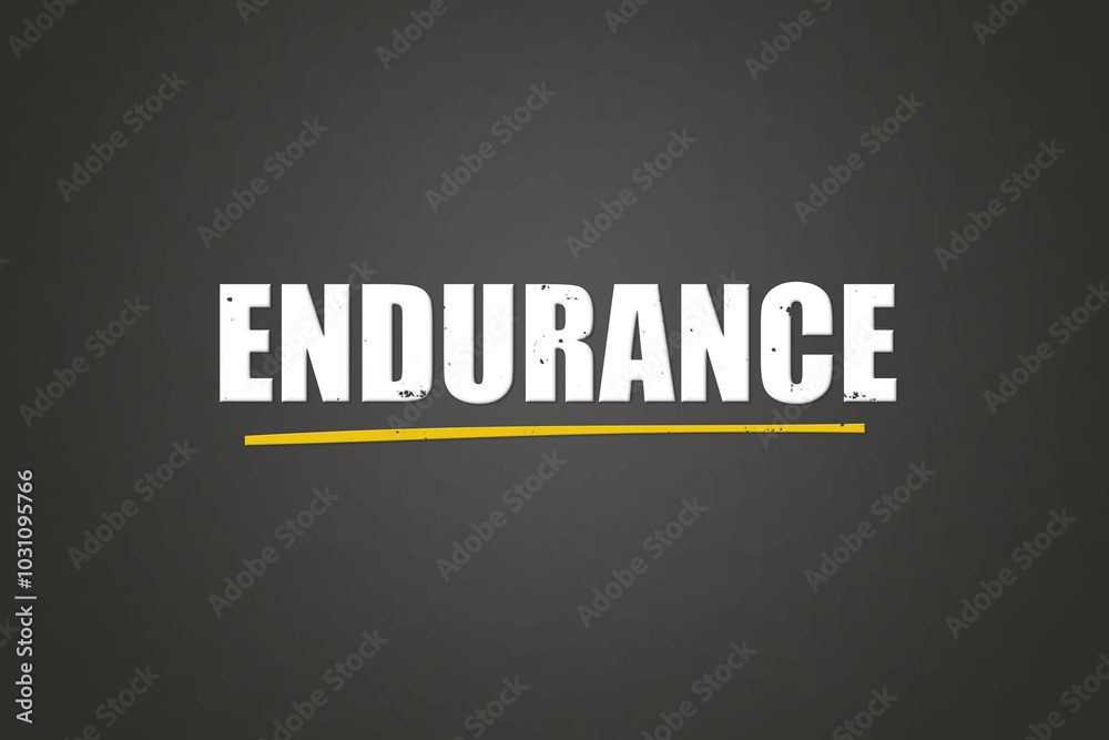 Endurance. A blackboard with white text. Illustration with grunge text style. Endurance. A blackboard with white text. Illustration with grunge text style.