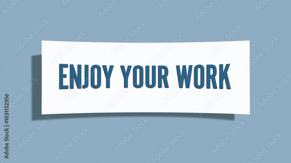 Enjoy Your Work. A card isolated on blue background. Enjoy Your Work. A card isolated on blue background.