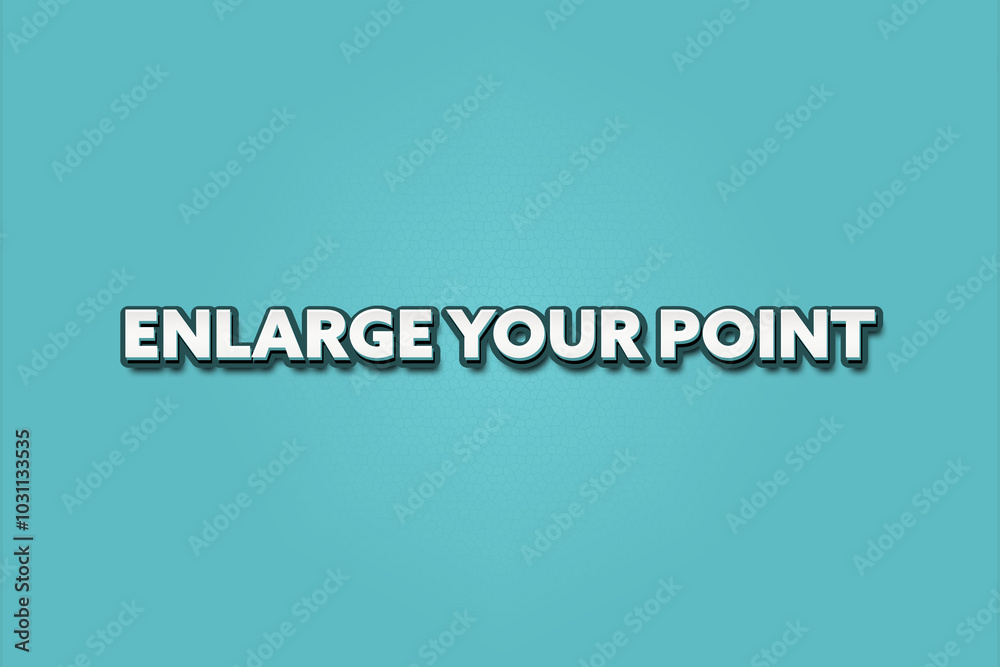 Enlarge Your Point. A Illustration with white text isolated on light green background. Enlarge Your Point. A Illustration with white text isolated on light green background.