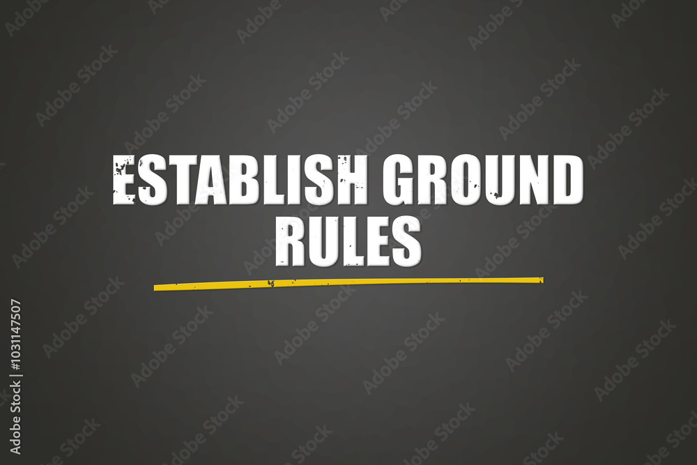 Establish Ground Rules. A blackboard with white text. Illustration with grunge text style. Establish Ground Rules. A blackboard with white text. Illustration with grunge text style.