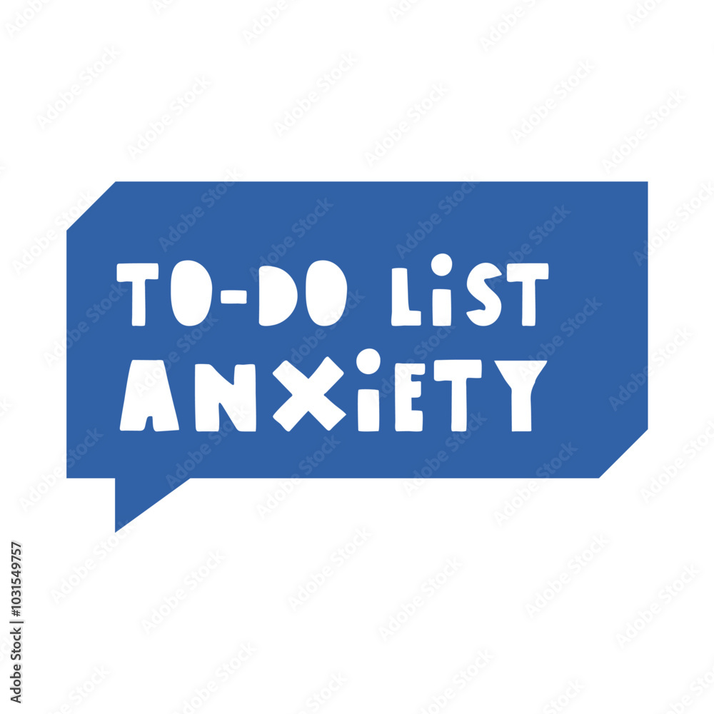 To-do list anxiety. Speech bubble. Mental health concept. Illustration on white background. To-do list anxiety. Speech bubble. Mental health concept. Illustration on white background.