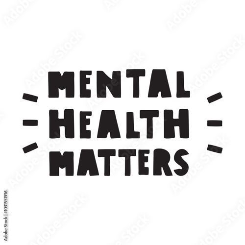 Phrase - Mental health matters. Hand drawn design. Illustration on white background.