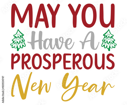 May You Have A Prosperous New Year Svg,New Year,Queen,Hello 2025,Prince,Peace Love,New Year vibes,Happy New Year