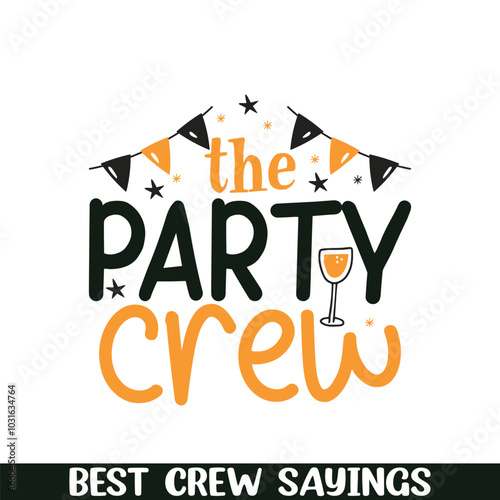 The party crew saying designs, Crew squad saying designs