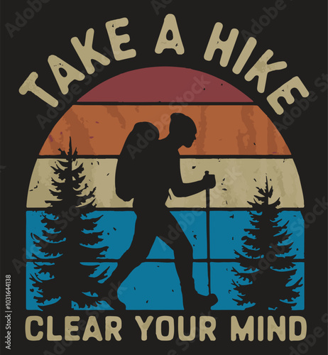 Take a hike clear your mind a creative T shirt design vector  .