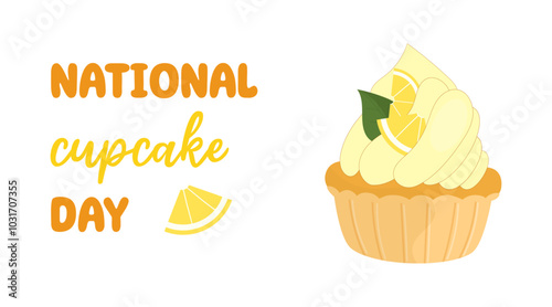 National lemon cupcake day. December 15. Creamy yellow cupcake with lemon and mint leaf on white background. Vector template for holiday poster, banner, flyer, card.