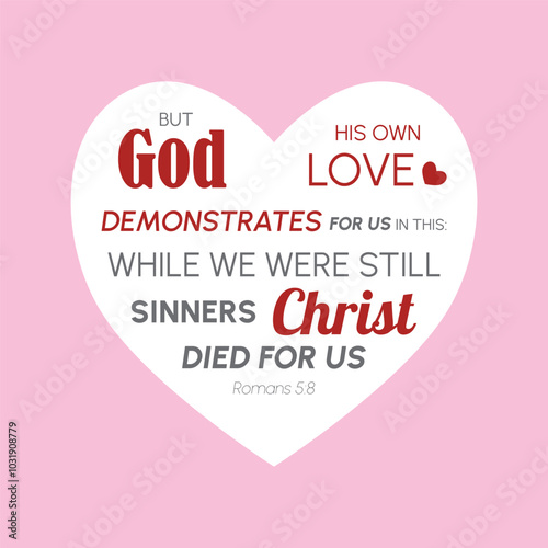 Beautifully designed inscription. Bible verse about God's love (Romans 5:8) Christian phrases. 
text in heart