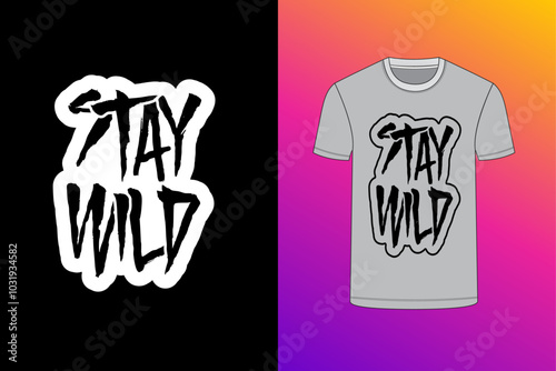 STAY WILD design. typography tshirt design. text base design stay wild dope tshirt design photo