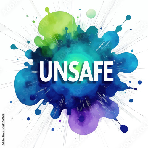 Unsafe Alert: Vibrant Splash Graphic
