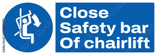 ISO mandatory safety signs text variation_close safety bar of chairlift_landscape size 1/2 a4,a3,a2,a1