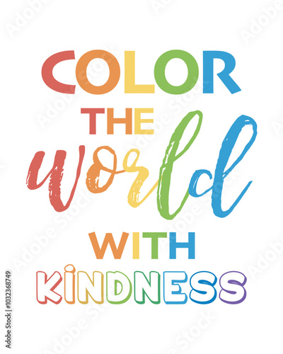 Color The World With Kindness. Kindness Quote: Vibrant and Inspiring Wall Art