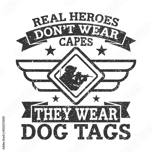 Real Heroes Don’t Wear Capes They Wear Dog Tags T-shirt Design