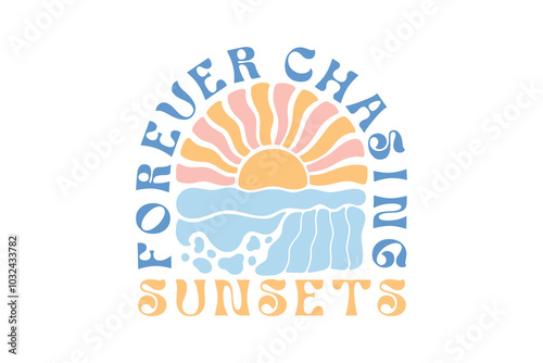 Forever Chasing Sunsets, Boho Summer Quote SVG T Shirt Design
