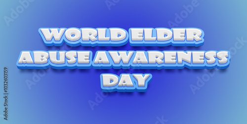Happy World Elder Abuse Awareness Day Text Effect on blue background