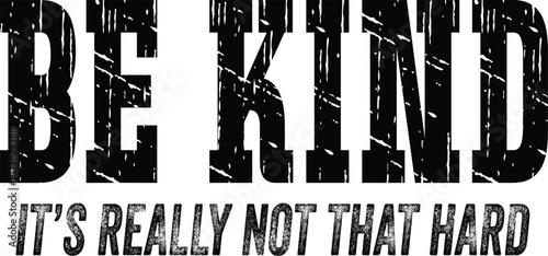 Retro Be Kind It's not really not that hard. Vintage Hand drawn lettering phrase, Calligraphy t shirt design, Isolated on white background, Cutting File, EPS 10, Black and white