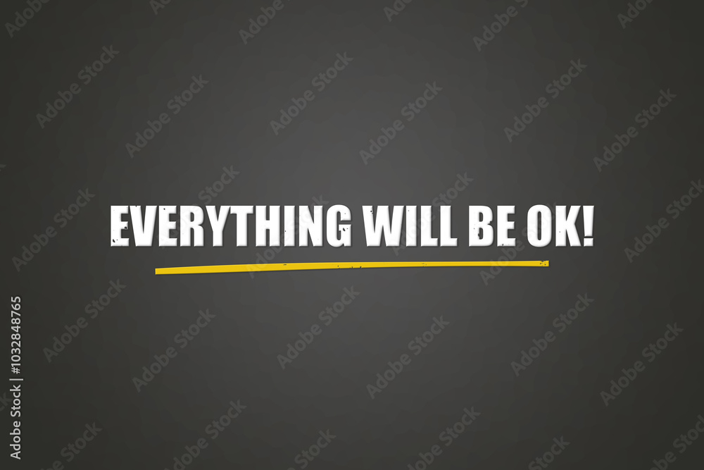 Obraz premium Everything will be OK. A blackboard with white text. Illustration with grunge text style.