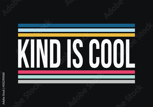 "Kind is cool" vintage retro style typography trendy design for t-shirts, posters, banners, wall art, mugs, and stickers. EPS-10.