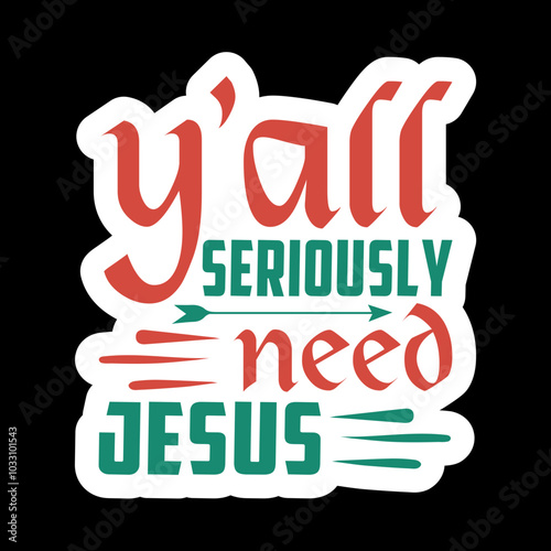 Y'all Seriously Need Jesus