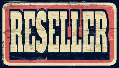 Aged and worn reseller sign on wood