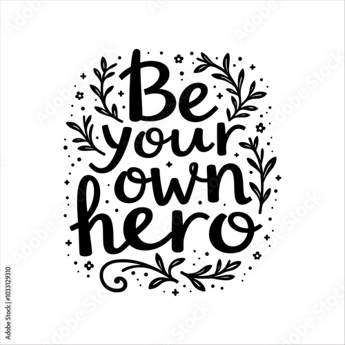 Be your own hero typography vector motivational quote vector t shirt design