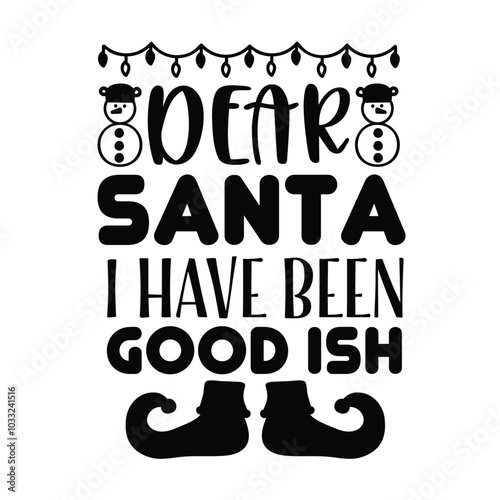 dear santa i have been good Ish