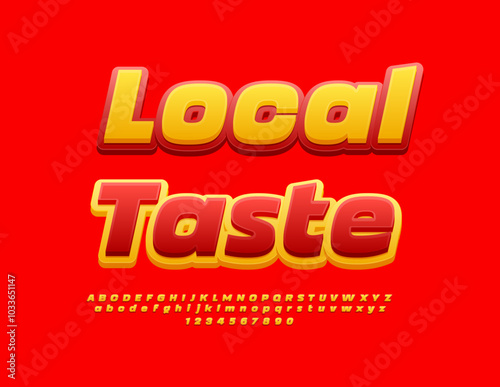 Vector creative flyer Local Taste. Bright Yellow and Red Font. Modern Alphabet Letters and Numbers set.