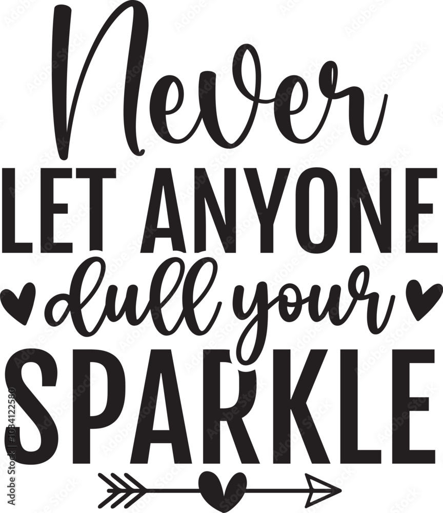 Never Let Anyone Dull Your Sparkle Never Let Anyone Dull Your Sparkle