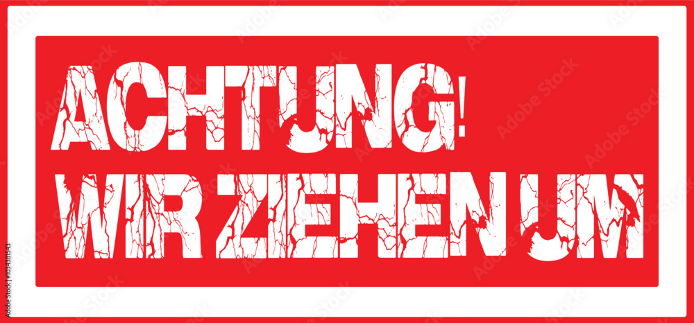 Achtung wir ziehen um, Attention! We're moving in german language Achtung wir ziehen um, Attention! We're moving in german language