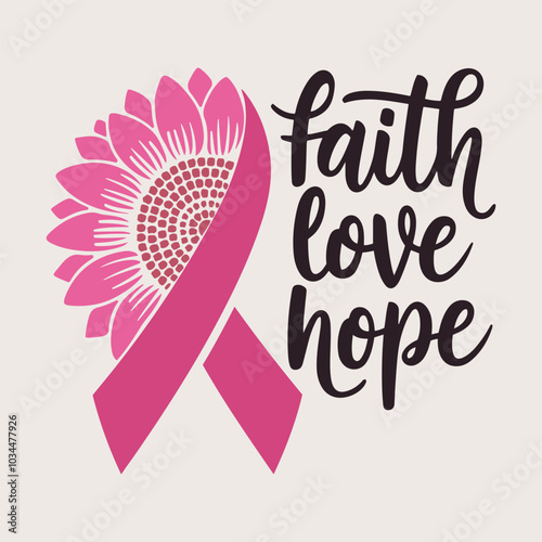 Breast cancer awareness pink ribbon. Faith love hope quote. Vector illustration.