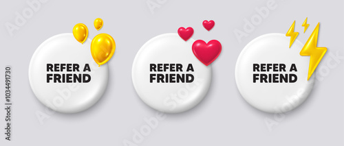 Refer a friend tag. White buttons with 3d icons. Referral program sign. Advertising reference symbol. Refer friend button message. Banner badge with balloons, energy, heart. Social media icons. Vector