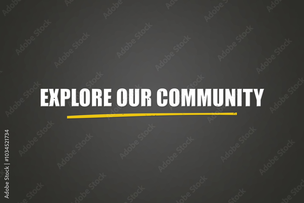 Explore Our Community. A blackboard with white text. Illustration with grunge text style. Explore Our Community. A blackboard with white text. Illustration with grunge text style.